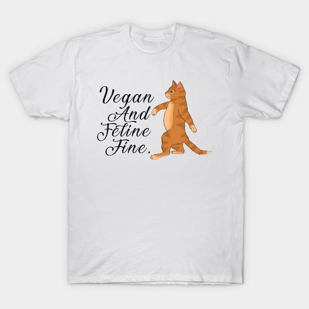 Vegan And Feline Fine T-Shirt by valifullerquinn